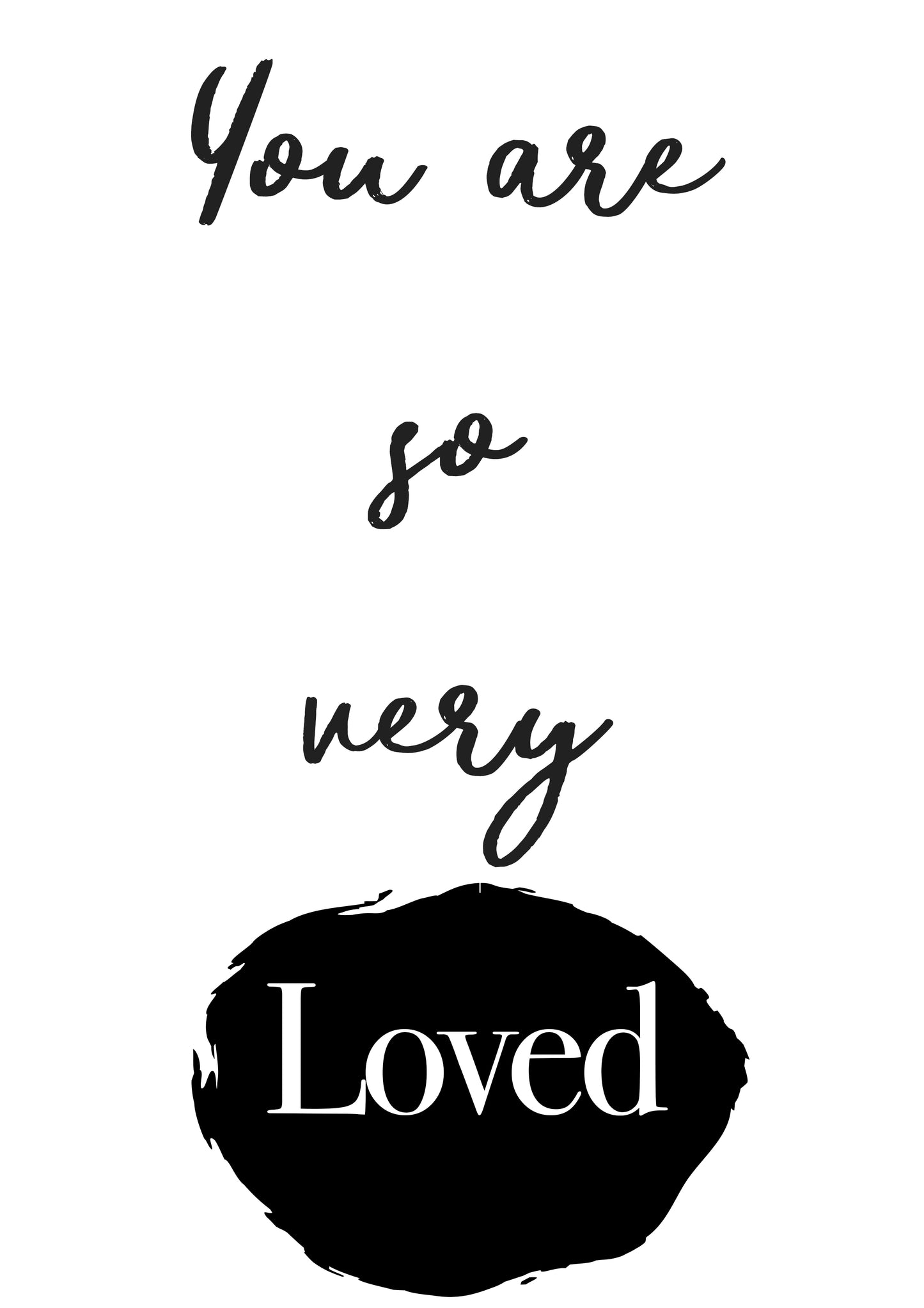 A3 Print at home ( You are so very loved)